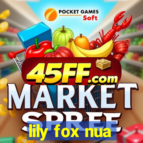 lily fox nua